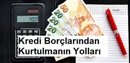 Kredi Borçlarından Kurtulmanın En Etkili Yolları