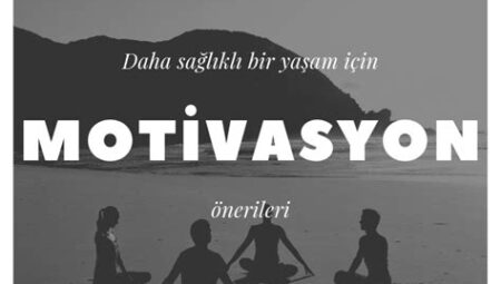 Sağlıklı Bir Yaşam İçin Motivasyon İpuçları