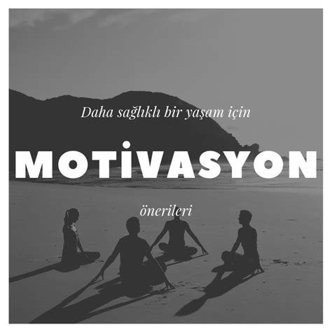 Sağlıklı Bir Yaşam İçin Motivasyon İpuçları