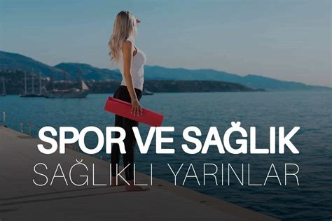 Spor ve Sağlık İlişkisi: Nasıl Sağlıklı Kalabilirsiniz?